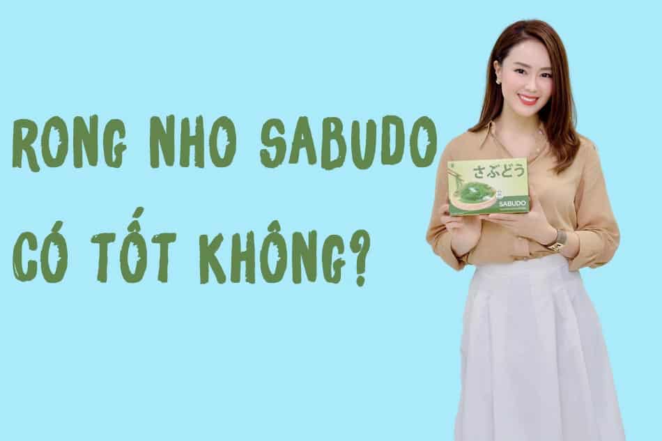 Rong nho Sabudo có tốt không?